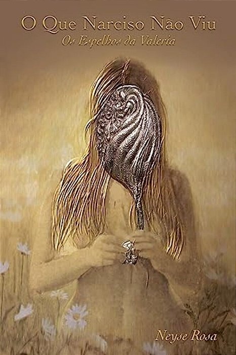 O Que Narciso Nao Viu - Os Espelhos Da Valeria-..