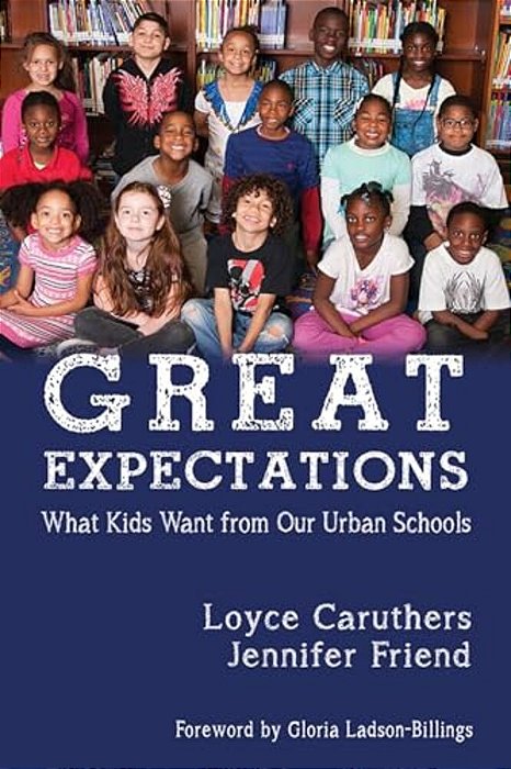 Great Expectations: What Kids Want From Our Urban Public Schools-..