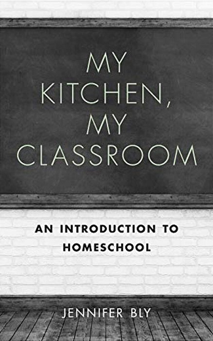 My Kitchen, My Classroom: An Introduction To Homeschool-..