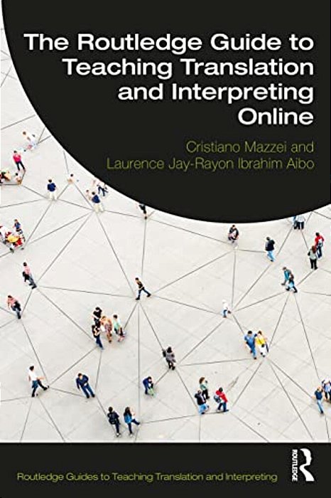 The Routledge Guide To Teaching Translation And Interpreting Online-..