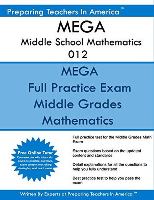 Mega Middle School Mathematics 012: Mega 012 Math Exam-..