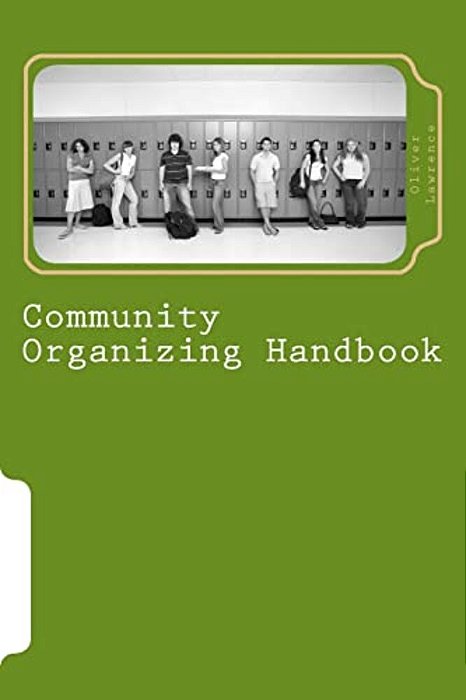 Community Organizing Handbook: Indigenous Empowerment For Justice-..