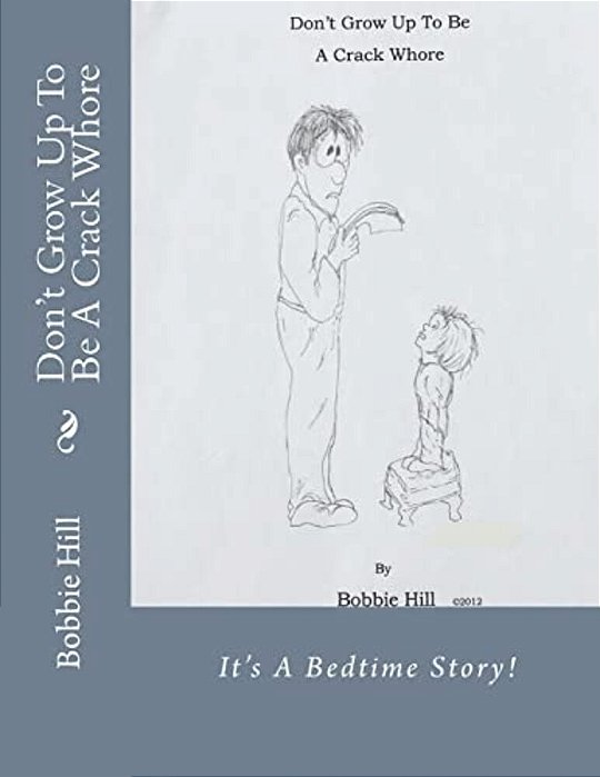 Don't Grow Up To Be A Crack Whore-..