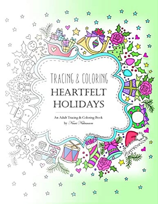 Tracing And Coloring Heartfelt Holidays: An Adult Tracing And Coloring Book For The Holidays-..