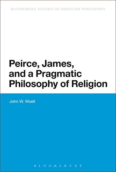 Peirce, James, And A Pragmatic Philosophy Of Religion-..