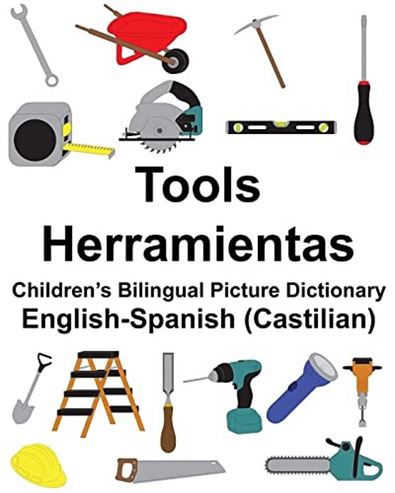 English-Spanish (Castilian) Tools/Herramientas Children's Bilingual Picture Dictionary-..