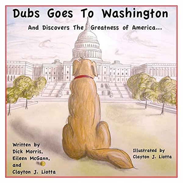 Dubs Goes To Washington: And Discovers The Greatness Of America-..