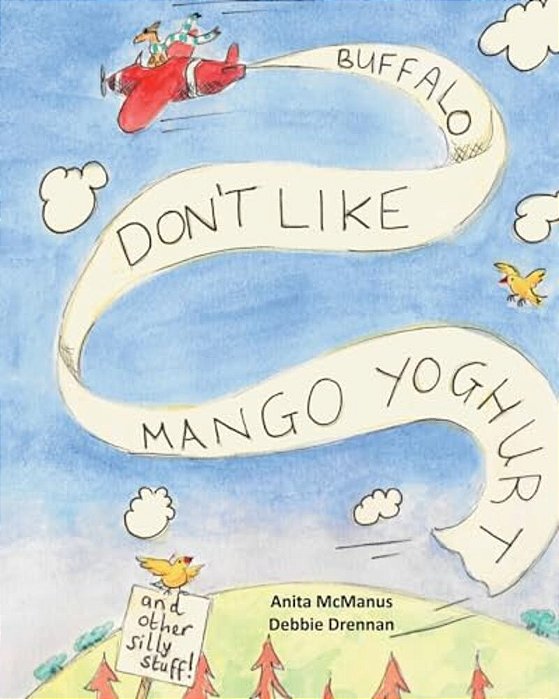 Buffalos Don't Like Mango Yoghurt: And Other Silly Stuff-..