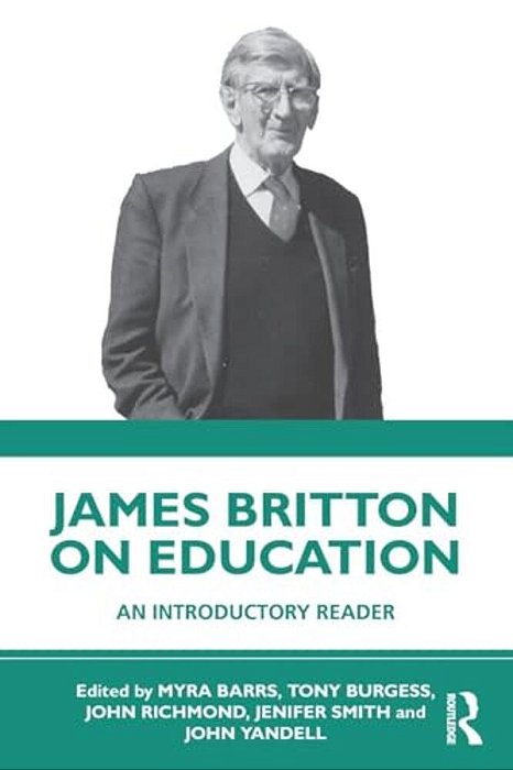 James Britton On Education: An Introductory Reader-..