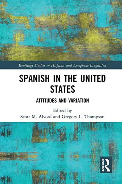Spanish In The United States: Attitudes And Variation-..
