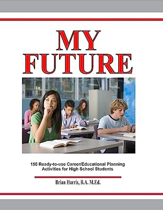 My Future: Career/Educational Planning Activities For High School Students-..