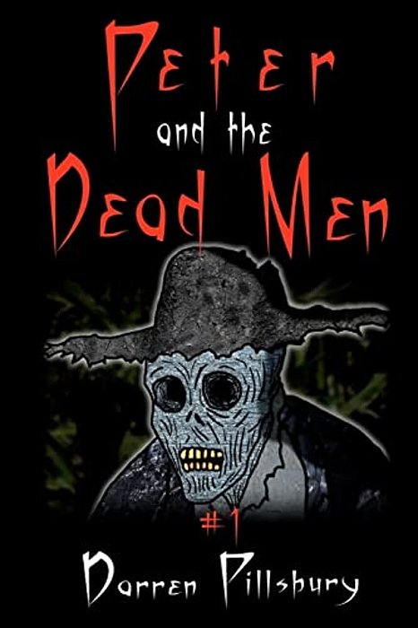Peter And The Dead Men: Book 1 In The Peter And The Monsters Series-..