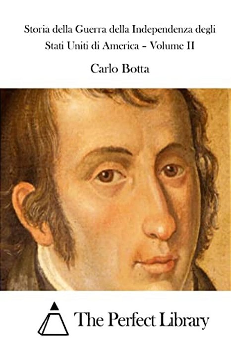 Storia Della Guerra Della Independenza Degli Stati Uniti Di America - Volume II-..