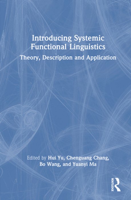 Introducing Systemic Functional Linguistics: Theory, Description And Application-..