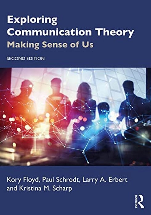 Exploring Communication Theory: Making Sense Of US-..