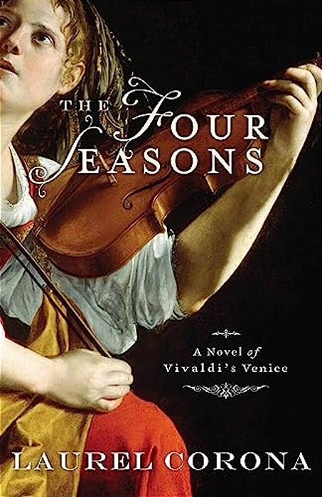 The Four Seasons: A Novel Of Vivaldi's Venice-..