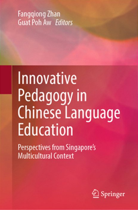 Innovative Pedagogy In Chinese Language Education: Perspectives From Singapore's Multicultural Context-..
