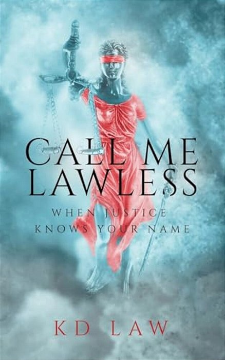 Call Me Lawless: When Justice Knows Your Name-..