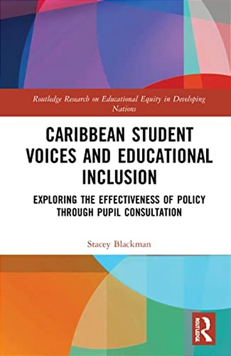 Caribbean Student Voices And Educational Inclusion: Exploring The Effectiveness Of Policy Through Pupil Consultation-..