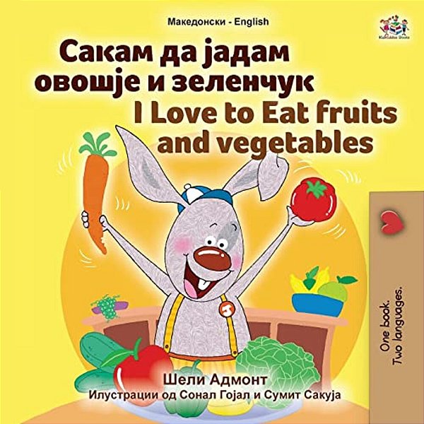 I Love To Eat Fruits And Vegetables (Macedonian English Bilingual Book For Kids)-..