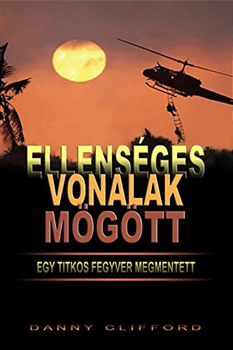 Ellenséges Vonalak Mögött Egy Titkos Fegyver Megmentett - Hungarian-..