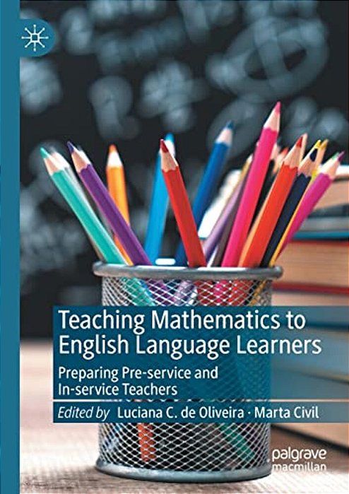 Teaching Mathematics To English Language Learners: Preparing Pre-Service And In-Service Teachers-..