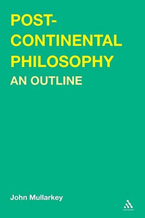 Post-Continental Philosophy: An Outline-..