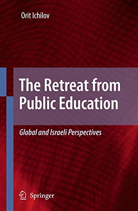 The Retreat From Public Education: Global And Israeli Perspectives-..