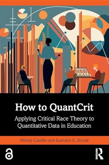 How To Quantcrit: Applying Critical Race Theory To Quantitative Data In Education-..