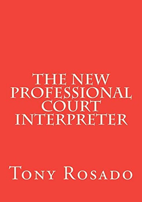 The New Professional Court Interpreter: A Practical Manual-..