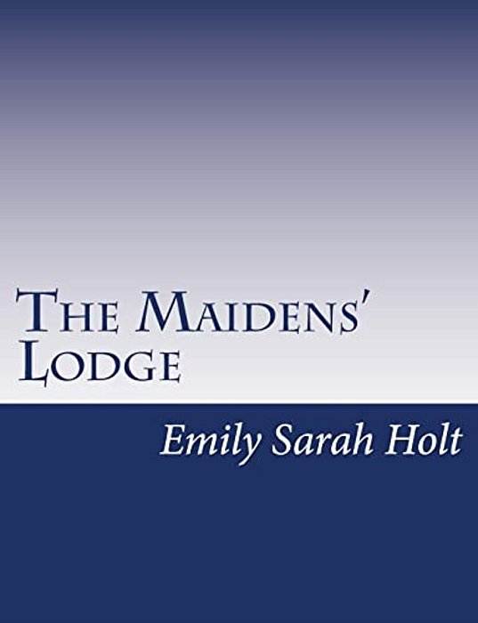 The Maidens' Lodge-..