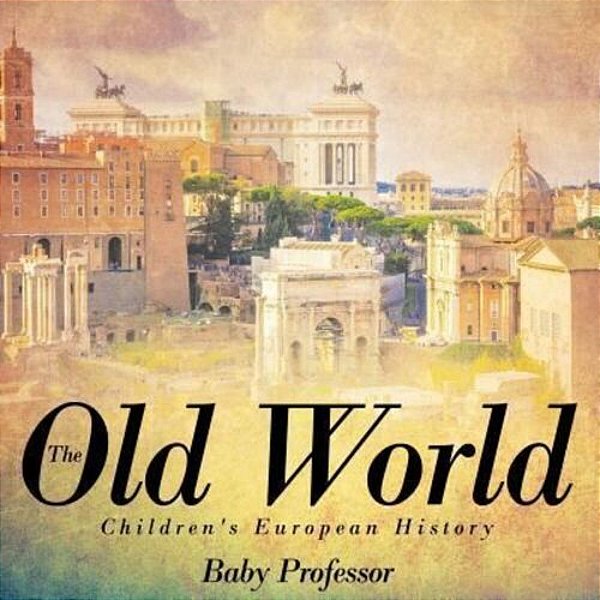 The Old World Children's European History-..