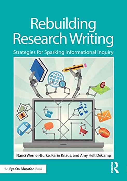 Rebuilding Research Writing: Strategies For Sparking Informational Inquiry-..