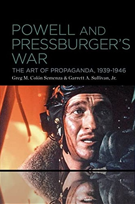 Powell And Pressburger's War: The Art Of Propaganda, 1939-1946-..