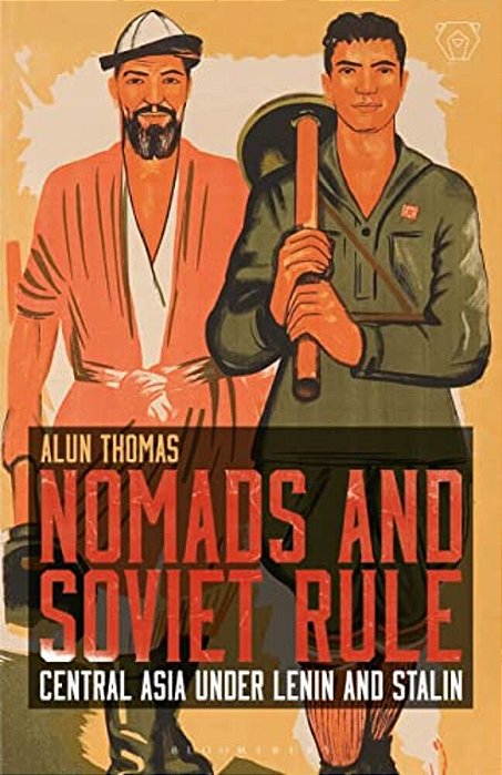 Nomads And Soviet Rule: Central Asia Under Lenin And Stalin-..