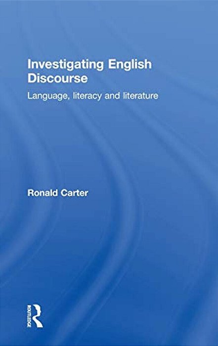 Investigating English Discourse: Language, Literacy, Literature-..