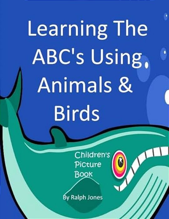 Learning The Abc's Using Animals & Birds: Learning The Alphabet-..
