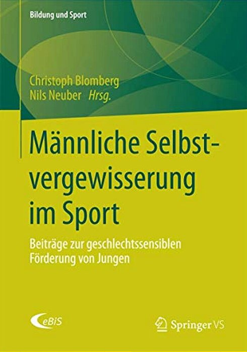 Männliche Selbstvergewisserung Im Sport: Beiträge Zur Geschlechtssensiblen Förderung Von Jungen-..