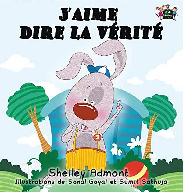 J'Aime Dire La Vérité: I Love To Tell The Truth (French Edition)-..