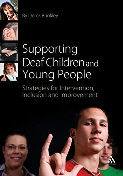 Supporting Deaf Children And Young People: Strategies For Intervention, Inclusion And Improvement-..
