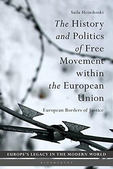 The History And Politics Of Free Movement Within The European Union: European Borders Of Justice-..
