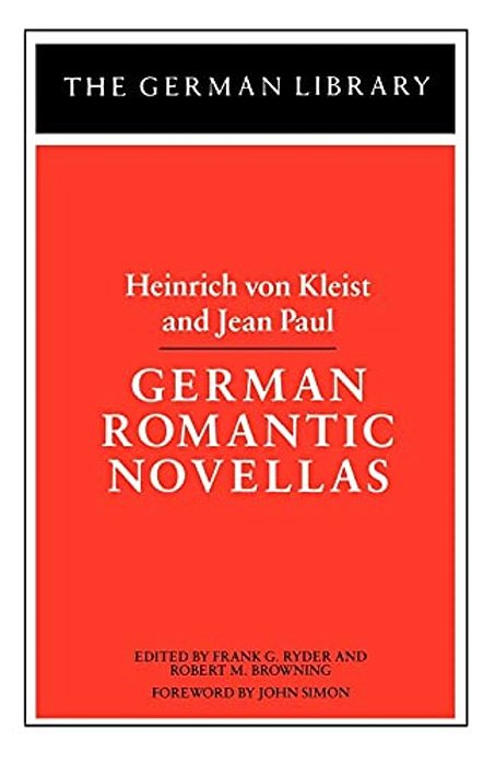 German Romantic Novellas: Heinrich Von Kleist And Jean Paul-..