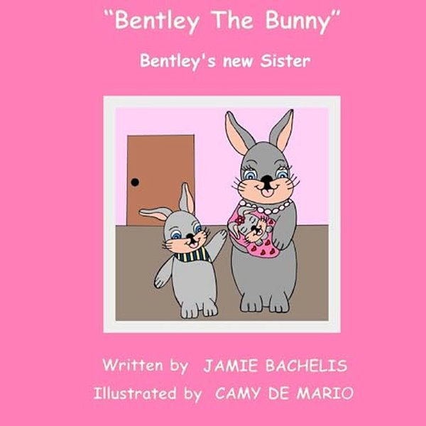 Bentley The Bunny: Bentley's New Sister-..
