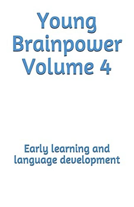 Young Brainpower Volume 4: Early Learning And Language Development-..
