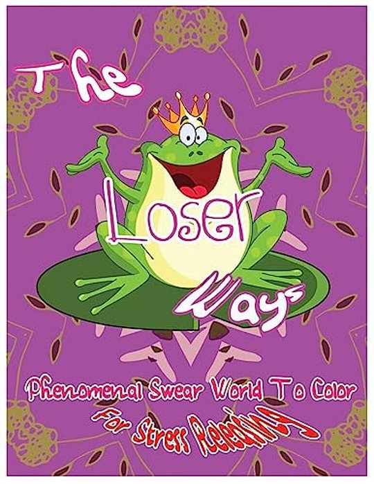 The Loser Ways: Phenomenal Swear Word To Color For Stress Releasing-..