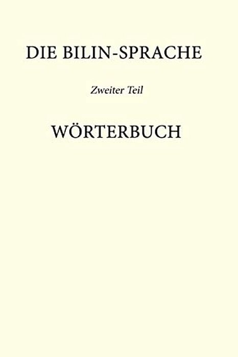 Die Bilin-Sprache Zweiter Band: Wörterbuch-..