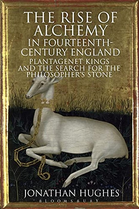 The Rise Of Alchemy In Fourteenth-Century England: Plantagenet Kings And The Search For The Philosopher's Stone-..