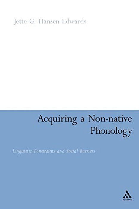 Acquiring A Non-Native Phonology: Linguistic Constraints And Social Barriers-..