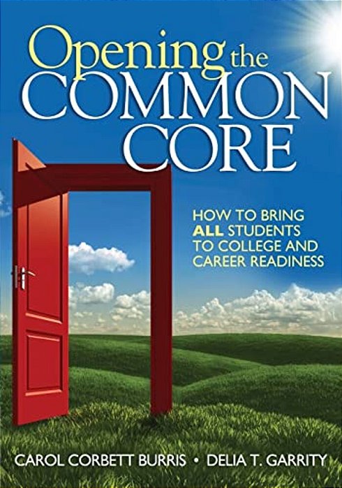 Opening The Common Core: How To Bring All Students To College And Career Readiness-..