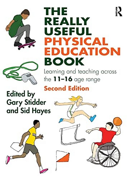 The Really Useful Physical Education Book: Learning And Teaching Across The 11-16 Age Range-..